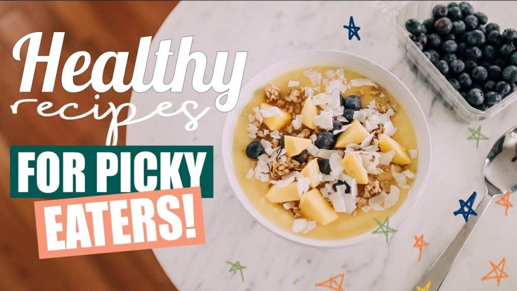 Healthy Recipes for Picky Eaters