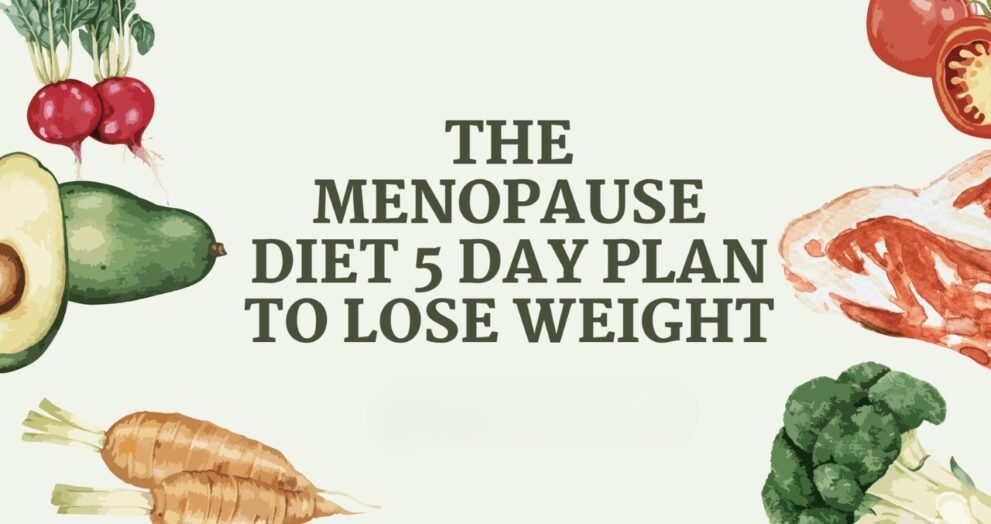the menopause diet 5 day plan to lose weight