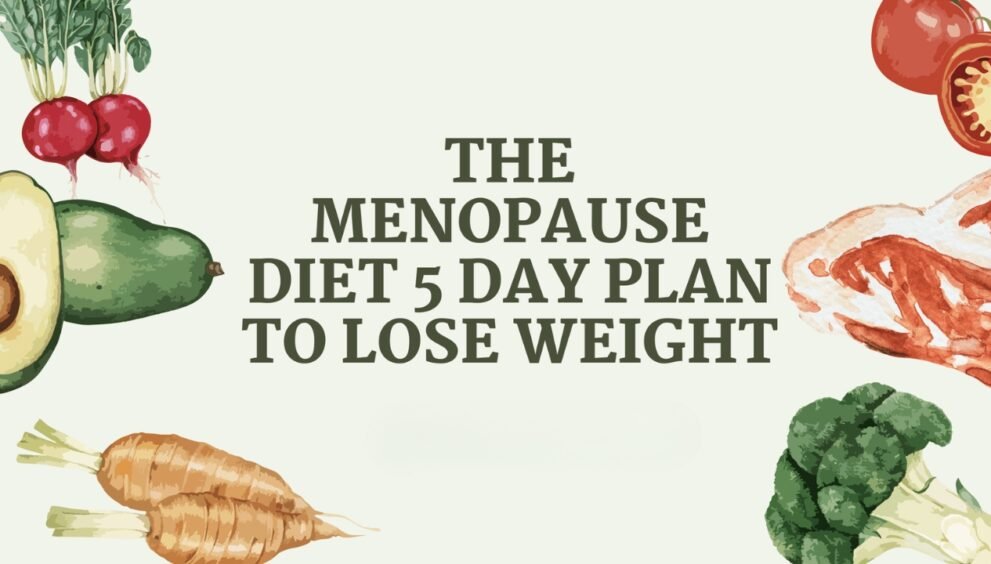 the menopause diet 5 day plan to lose weight