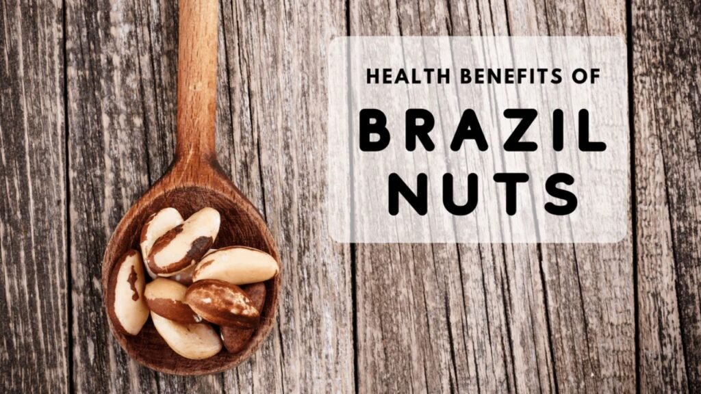 Health Benefits of Brazil Nuts