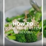 The Best Way to Cook Tenderstem Broccoli