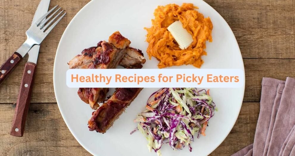 Healthy Recipes for Picky Eaters