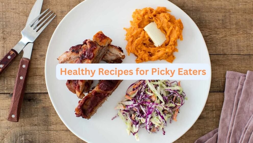 Healthy Recipes for Picky Eaters